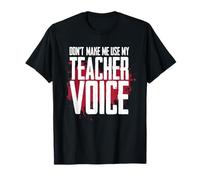 Don't Make Me Use My Teacher Voice Divertente Disciplina Umorismo Maglietta