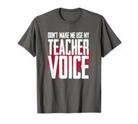 Don't Make Me Use My Teacher Voice Divertente Disciplina Umorismo Maglietta