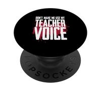Don't Make Me Use My Teacher Voice Divertente Disciplina Umorismo PopSockets PopGrip Adesivo