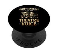 Don't Make Me Use My Theatre Voice for Theater Lovers PopSockets PopGrip Adesivo
