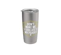 Don't Make Me Violate My Parole Scherzi Sarcasmo - Bicchiere termico in acciaio inox doppia parete
