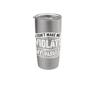 Don't Make Me Violate My Parole Scherzi Sarcasmo - Bicchiere termico in acciaio inox doppia parete