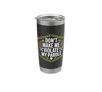 Don't Make Me Violate My Parole Scherzi Sarcasmo - Bicchiere termico in acciaio inox doppia parete