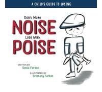 Don't Make Noise Lose With Poise: A Child's Guide To Losing