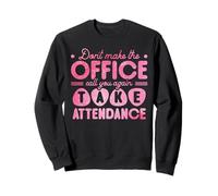 Don't Make The Office Call You Again Take Attendance Felpa