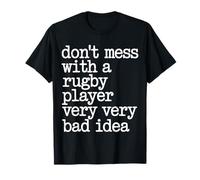 Don't Mess with A Rugby Player Very Very Bad Idea - Maglietta