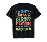 Don't Mess with A Rugby Player Very Very Bad Idea - Maglietta