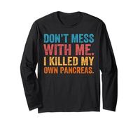 Don't Mess with-Me I Killed My Own Pancreas Funny Citazione T1D Maglia a Manica
