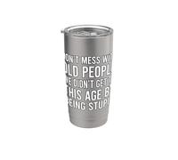 Don't Mess With Old People We Didn't Get To This Age Bicchiere termico in acciaio inox doppia parete