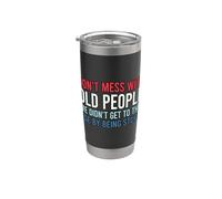 Don't Mess With Old People We Didn't Get To This Age Bicchiere termico in acciaio inox doppia parete