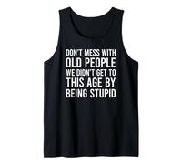 Don't Mess with Old People We Didn't Get To This Age Canotta