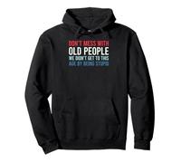Don't Mess with Old People We Didn't Get To This Age Felpa con Cappuccio