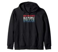 Don't Mess with Old People We Didn't Get To This Age Felpa con Cappuccio