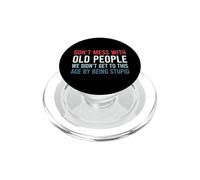 Don't Mess With Old People We Didn't Get To This Age PopSockets PopGrip per MagSafe