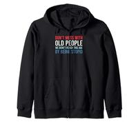 Don't Mess with Old People We Didn't Reach This Age Felpa con Cappuccio
