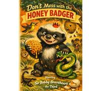 DON'T MESS WITH THE HONEY BADGER