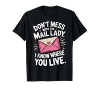Don't Mess With The Mail Lady Divertente Citazione Umoristica Mailman Maglietta
