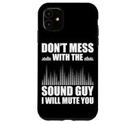 Don't mess with the sound guy tecnico del suono Custodia per iPhone 11