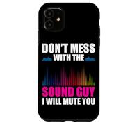 Don't mess with the sound guy tecnico del suono Custodia per iPhone 11