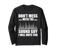 Don't Mess with The Sound Guy Tecnico del Suono Maglia a Manica