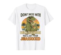 Don't Mess with Unclesaurus You'll Get Your Jurasskicked Maglietta
