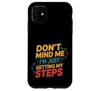 Don't Mind Me I'm Just Getting My Steps Salute a piedi ----- Custodia per iPhone 11