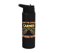 Don't Ne Afraid Carmen Is Here Now Funny Nome Carmen Stainless Steel Insulated Water Bottle