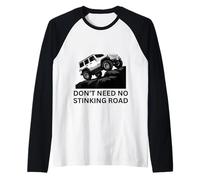 Don't Need No Stinking Road 4 x 4 Adventure off-Roading Maglia con Maniche Raglan