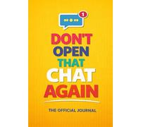 DON'T OPEN THAT CHAT AGAIN: The Official Journal