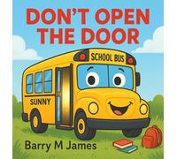 Don't Open The Door: A silly, swooshy ride with Sunny the School Bus!: 2