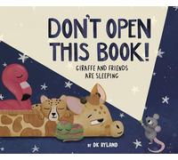 Don't Open This Book! Giraffe and Friends Are Sleeping