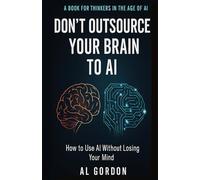 Don't Outsource Your Brain to AI: How to Use AI Without Losing Your Mind