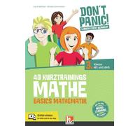 DON'T PANIC! Lernen leicht gemacht, 40 Kurztrainings Mathe: Basics Mathematik für 3. Klasse MS und AHS