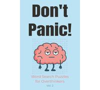 Don't Panic! Vol. 2. Word Search Puzzles for Overthinkers: Easy-to-Read Print Word Search Puzzle Book for Anxious Adults Who Are Kinda Over It | 6x9 inches, 140 pages | 70 Puzzles