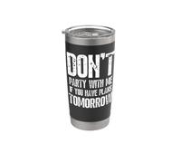 Don't Party With Me If You Have Plans Tomorrow Funny Quote Bicchiere termico in acciaio inox doppia parete