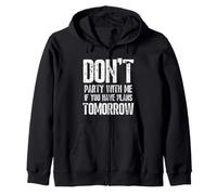 Don't Party with Me If You Have Plans Tomorrow Funny Quote Felpa con Cappuccio