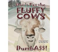 Don't Pet the Fluffy Cows Dumbass!