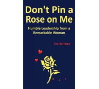 Don't Pin a Rose On Me: Humble Leadership From a Remarkable Woman
