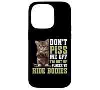 Don't Piss Me Off I'm Out Of Places To Hide Bodies - Custodia per iPhone 14 Pro