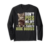 Don't Piss Me Off I'm Out Of Places To Hide Bodies - Maglia a Manica