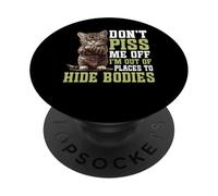 Don't Piss Me Off I'm Out Of Places To Hide Bodies - PopSockets PopGrip Adesivo