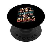 Don't Piss Me Off I'm Out Of Places To Hide Bodies -------- PopSockets PopGrip Adesivo