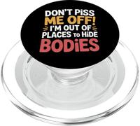 Don't Piss Me Off I'm Out Of Places To Hide Bodies - PopSockets PopGrip per MagSafe