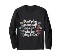 Don't Play Games with A Girl Who Can Play Better - Maglia a Manica
