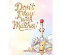 Don't Play With Matches: A Rhyming Story About Fair Play, Friendship, and Setting Boundaries