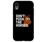 Don't Push The Horses Divertente Boxe Umorismo Citazione Traduttore Custodia per iPhone XR