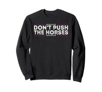 Don't Push The Horses Meme Citazione Sarcastico Detto Divertente Felpa