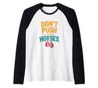 Don't Push The Horses Meme Retro Vintage Don't Push Horses Maglia con Maniche Raglan