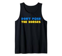 Don't Push The Horses - Non Spingere i Cavalli Canotta