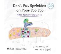 Don't Put Sprinkles on Your Boo Boo: When Positivity Hurts You: 2